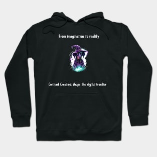 From imagination to reality: Content Creators shape the digital frontier Hoodie